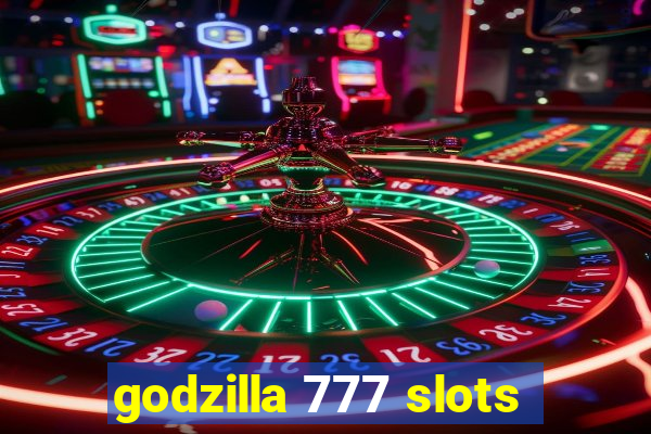 godzilla 777 slots